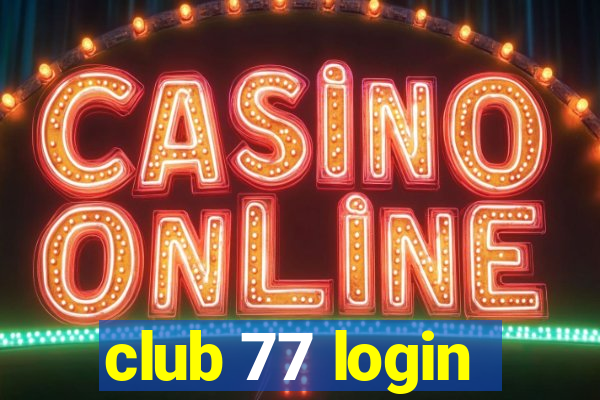 club 77 login